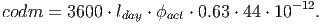 codm =  3600 ⋅ lday ⋅ ϕact ⋅ 0.63 ⋅ 44 ⋅ 10-12.
